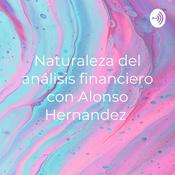 Podcast Naturaleza del análisis financiero con Alonso Hernandez