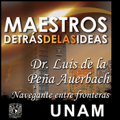 Podcast Navegante entre fronteras. Luis de la Peña Auerbach