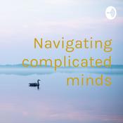 Podcast Navigating complicated minds