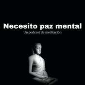 Podcast Necesito paz mental - un podcast de meditaciones