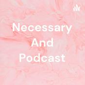 Podcast Necessary And Podcast