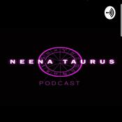 Podcast Neena Taurus Podcast