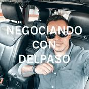 Podcast NEGOCIANDO CON DELPASO