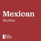 Podcast New Books in Mexican Studies