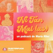 Podcast Ni tan malas