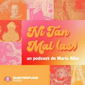 Podcast Ni tan malas