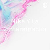 Podcast Nike Y La Contaminacion