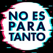 Podcast No Es Para Tanto - El HuffPost