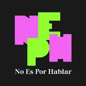 Podcast No Es Por Hablar