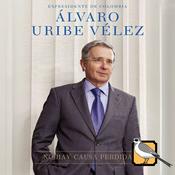 Podcast No hay causa perdida (Álvaro Uribe Vélez)