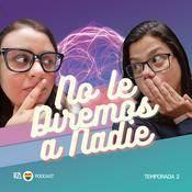 Podcast No le Diremos a Nadie