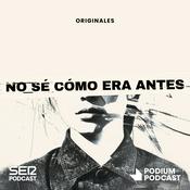 Podcast No sé cómo era antes