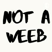 Podcast Not a Weeb