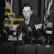Podcast Not Quite Presidents Podcast