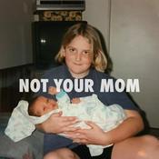 Podcast Not Your Mom Podcast