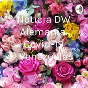 Podcast Noticia DW Alemania. Covid-19 Venezuela