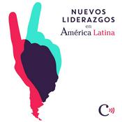 Podcast Nuevos liderazgos en América Latina