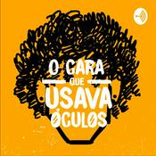 Podcast O Cara Que Usava Óculos
