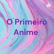 Podcast O Primeiro Anime