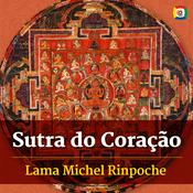 Podcast O Sutra do Coração - Ensinamentos com Lama Michel Rinpoche
