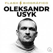 Podcast Oleksandr Usyk - Flash Biográfico