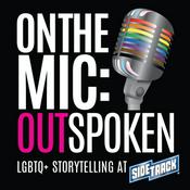 Podcast On the Mic: Outspoken LGBTQ Storytelling