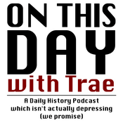 Podcast On This Day With Trae