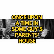 Podcast Once Upon a Time in Some Guy's Parents' House
