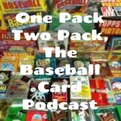 Podcast One Pack Two Pack, The Baseball Card Podcast