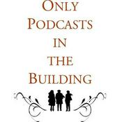 Podcast Only Podcasts in the Building