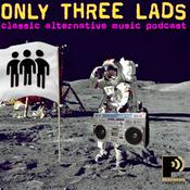 Podcast Only Three Lads - Classic Alternative Music Podcast