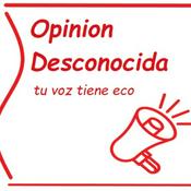 Podcast Opinión Desconocida