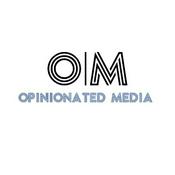 Podcast Opinionated Media Presents...
