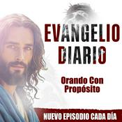 Podcast Orando con Propósito - Evangelio Diario