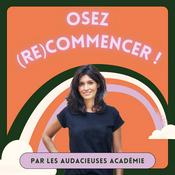 Podcast Osez (re)commencer !