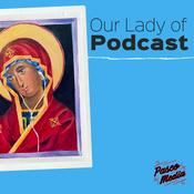 Podcast Our Lady of Podcast