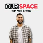 Podcast OurSpace with Matt Vettese