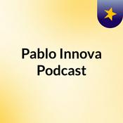 Podcast Pablo Innova  Podcast