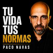 Podcast Paco Navas✌️ Tu Vida Tus Normas