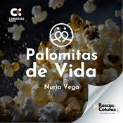 Podcast Palomitas de Vida (Roscas y Cotufas)