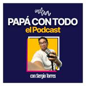 Podcast Papá Con Todo