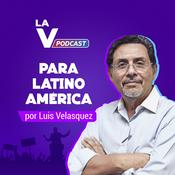 Podcast Para Latinoamérica por Luis Velásquez