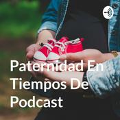 Podcast Paternidad En Tiempos De Podcast