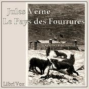 Podcast Pays des fourrures, Le by Jules Verne (1828 - 1905)