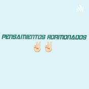 Podcast pensamientos hormonados