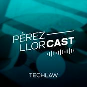 Podcast Pérez-Llorcast TechLaw