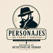 Podcast Personajes de carne y sabueso (detectives reales)
