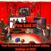 Podcast Pew Said It! Pew Research Shares it's most Striking Findings of 2023!
