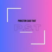 Podcast Pinkston Said That