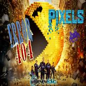 Podcast PIXELS The Movie - Error 404 Temp 2-1